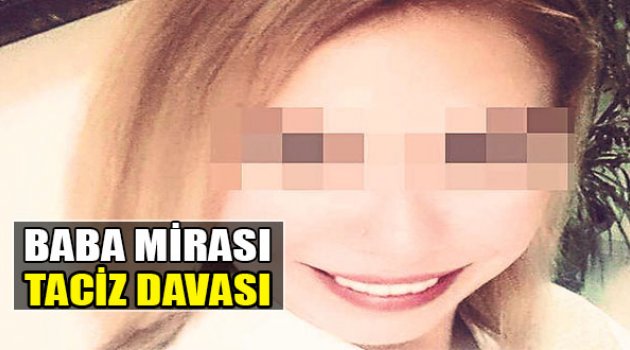 Baba Mirası, Taciz Davası