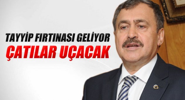 Bakan uyardı: "Tayyip fırtınası geliyor, çatılar uçacak"