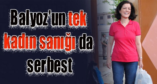 Balyoz’un tek kadın sanığı da serbest