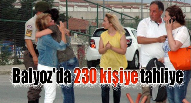 Balyoz'da 230 kişiye tahliye