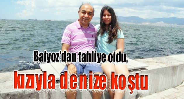 Balyoz'dan tahliye oldu, kızıyla denize koştu