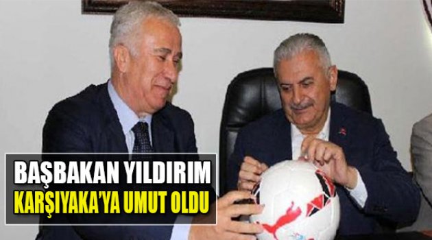 Başbakan Yıldırım Karşıyaka'ya Umut Oldu