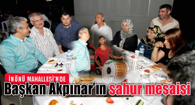 Başkan Akpınar'a sahur mesaisi