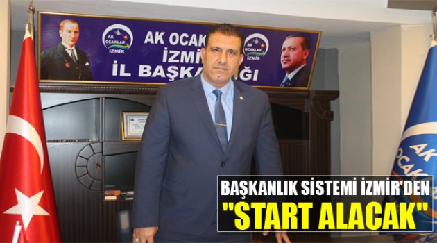 Başkanlık Sistemi İzmir'den Start Alacak