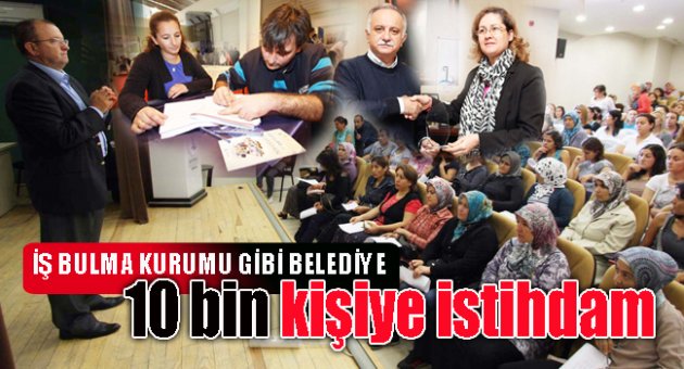 BAYRAKLI BELEDİYESİ 10 BİN KİŞİYE İSTİHDAM SAĞLADI