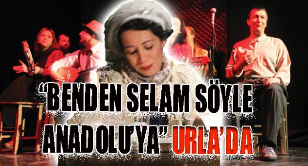 Benden selam söyle Anadolu'ya Urla'da