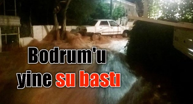 Bodrum'u yine su bastı