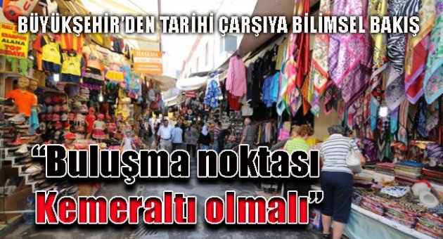 "Buluşma noktası Kemeraltı olmalı"