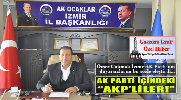 Çakmak Duyarsız AK Partili Yöneticilere İsyan Etti!