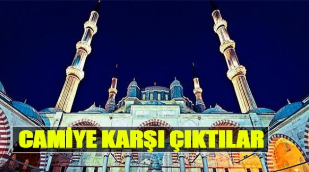 Camiye Karşı Çıktılar