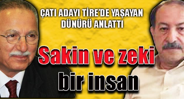 Çatı adayını Tire'de yaşayan dünürü anlattı