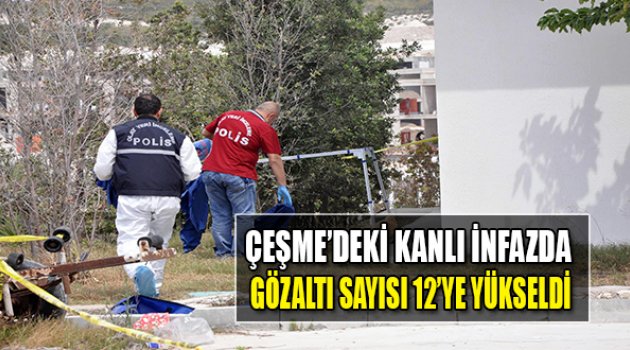 Çeşme'deki Kanlı İnfazda Gözaltı Sayısı 12'ye Yükseldi