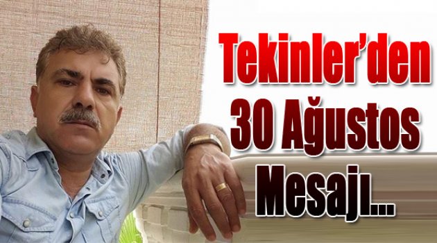 Cevdet Tekinler'den 30 Ağustos Mesajı...