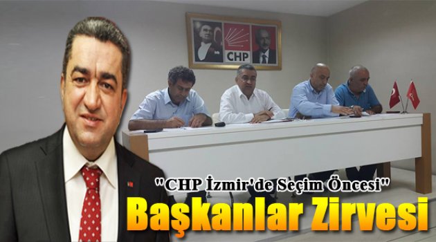 CHP İzmir'de 'Başkanlar Zirvesi'
