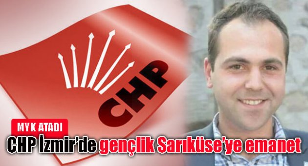 CHP İzmir'de gençlik Sarıküse'ye emanet