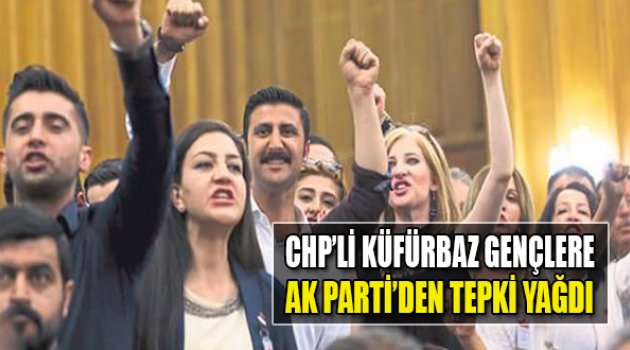 CHP’li Küfürbaz Gençlere AK Parti’den Tepki Yağdı