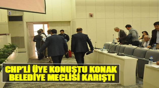 CHP’li Üye Konuştu Konak Belediye Meclisi Karıştı