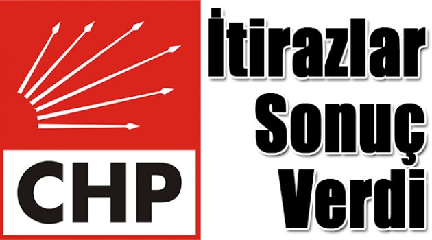 CHP'de İtiraz Sonuç Getirdi