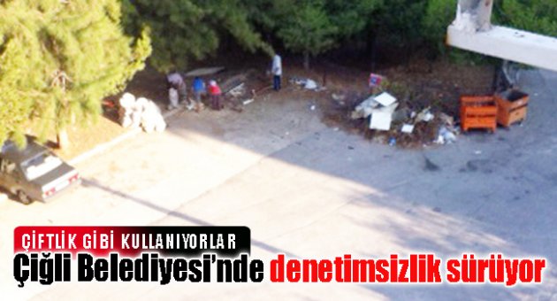 Çiğli Belediyesi’nde denetim sıkıntısı…