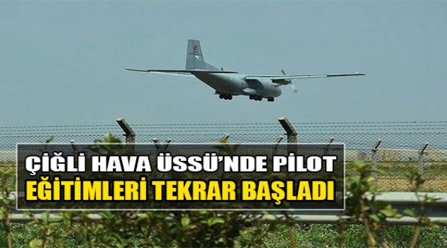 cigli hava ussu nde pilot egitimleri tekrar basladi izmir gazetem izmir