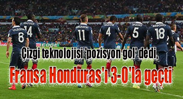 Çizgi teknolojisi 'pozisyon gol' dedi, Fransa Honduras'ı 3-0'la geçti