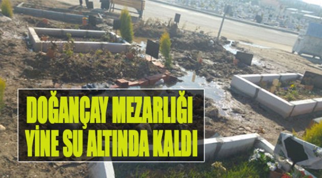 Doğançay Mezarlığı Yine Su Altında Kaldı