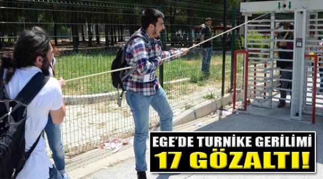 Ege Üniversitesi'nde Turnike Gerilimi: "17 Gözaltı"