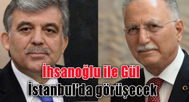 Ekmeleddin İhsanoğlu ile Gül İstanbul’da görüşecek