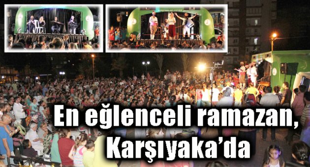  EN EĞLENCELİ RAMAZAN, KARŞIYAKA'DA