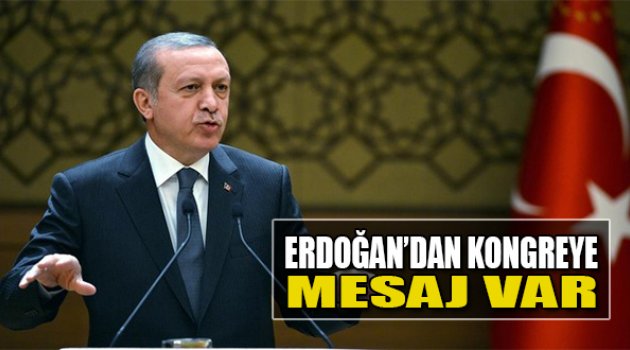  Erdoğan AK Parti Kongresi'ne Mesaj Yolladı