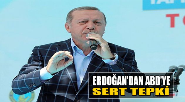 Erdoğan 'dan ABD'ye Sert Tepki