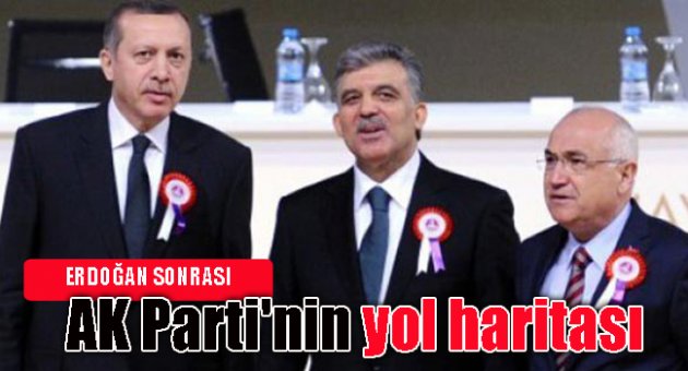 Erdoğan sonrası AK Parti'nin yol haritası