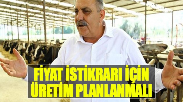 "Fiyat İstikrarı İçin Üretim Planlanmalı"