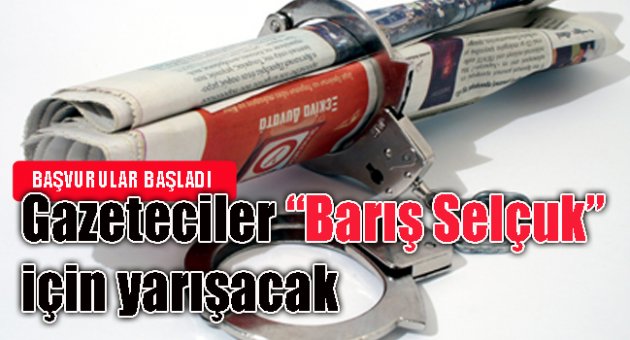 Gazeteciler “Barış Selçuk” için yarışacak