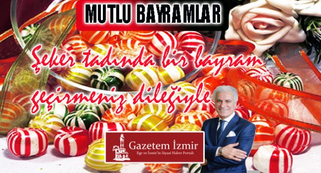 Gazetem İzmir iyi bayramlar diler...