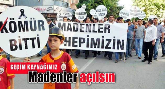 Geçim kaynağımız madenler açılsın