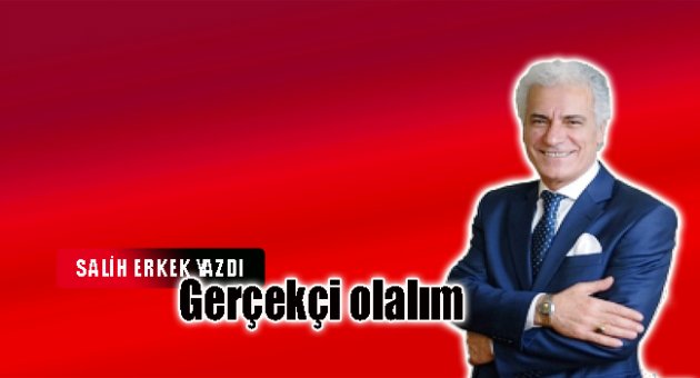 Gerçekçi olalım