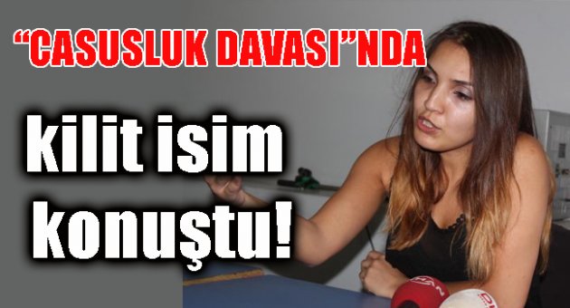 Gizli bilgi belge bulundurma davasının kilit ismi konuştu!