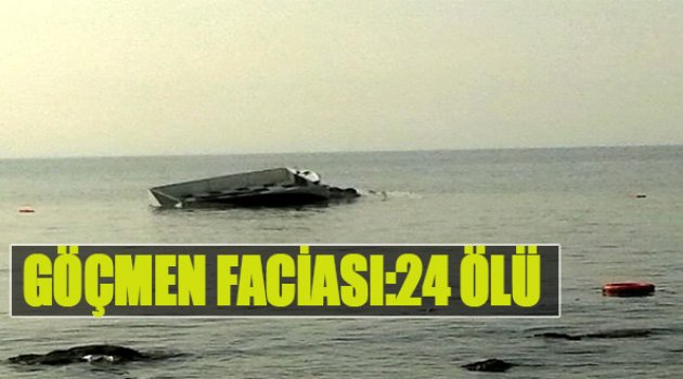 Göçmen Faciası: 24 Ölü