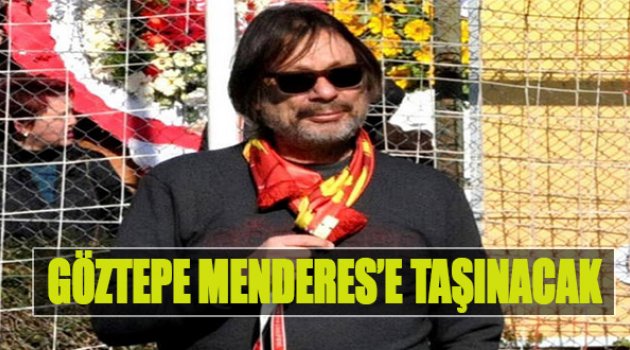 Göztepe Menderes'e Taşınacak