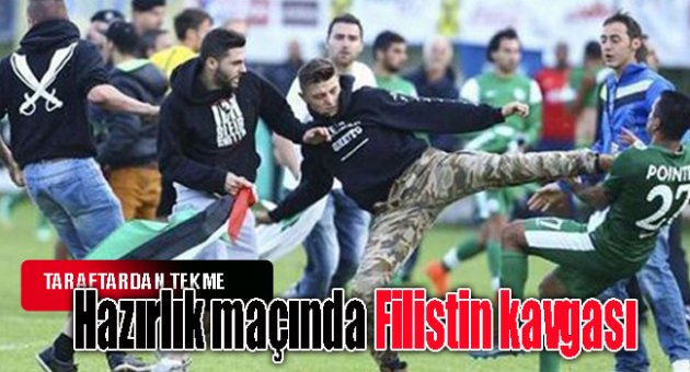 Hazırlık maçında Filistin kavgası