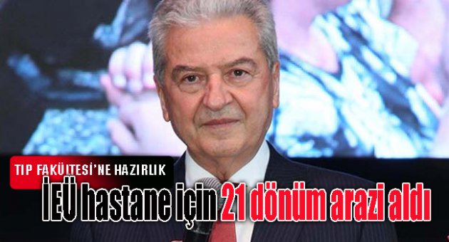 İEÜ hastane için 21 dönüm arazi aldı