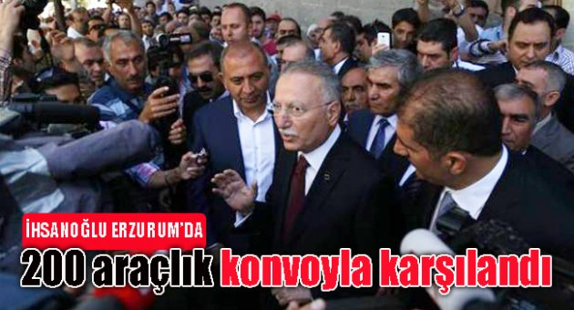 İhsanoğlu Erzurum’da 200 araçlık konvoyla karşılandı