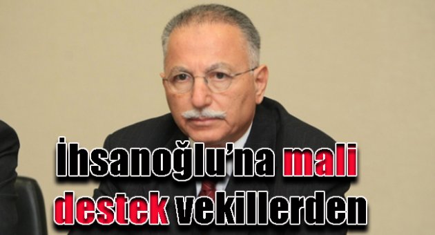 İhsanoğlu'na mali destek