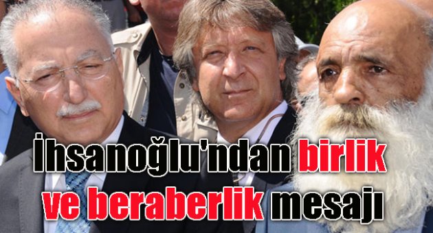 İhsanoğlu'ndan birlik ve beraberlik mesajı