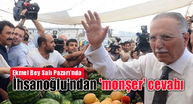 İhsanoğlu'ndan 'monşer' cevabı