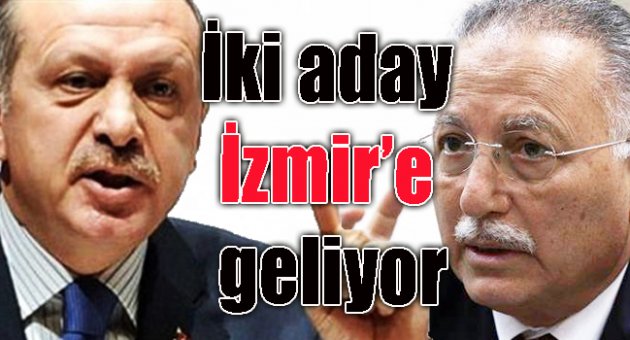 İki aday İzmir’e geliyor