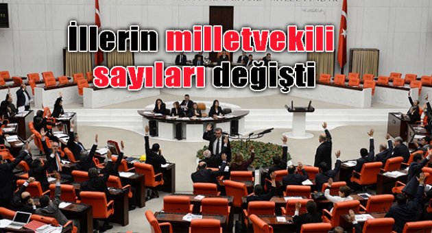 İllerin milletvekili sayıları değişti