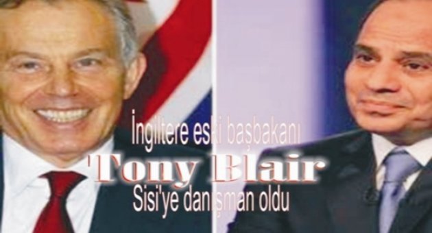 İngiltere eski başbakanı Tony Blair Sisi'ye danışman oldu