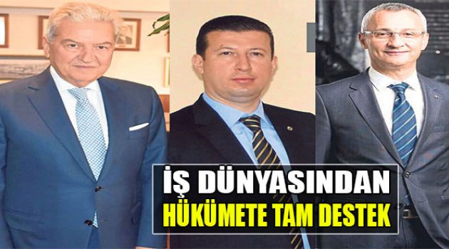 İş Dünyasından Hükümete Tam Destek